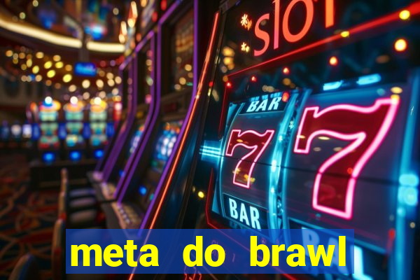 meta do brawl stars 2024